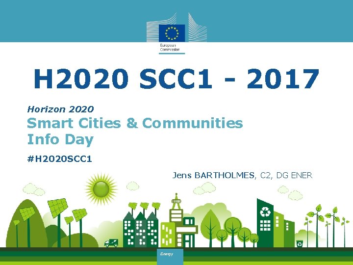 H 2020 SCC 1 - 2017 Horizon 2020 Smart Cities & Communities Info Day