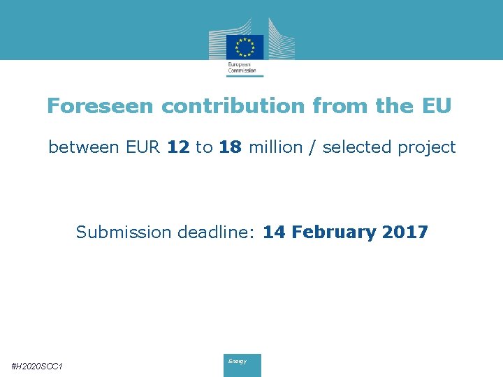 Foreseen contribution from the EU between EUR 12 to 18 million / selected project