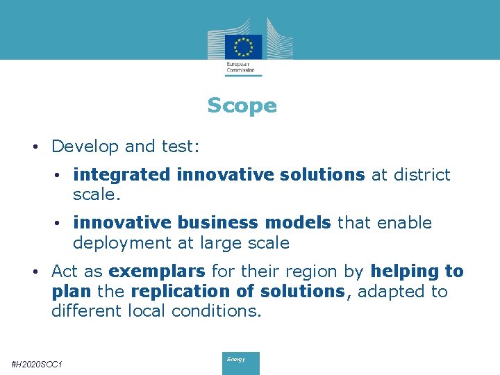 Scope • Develop and test: • integrated innovative solutions at district scale. • innovative