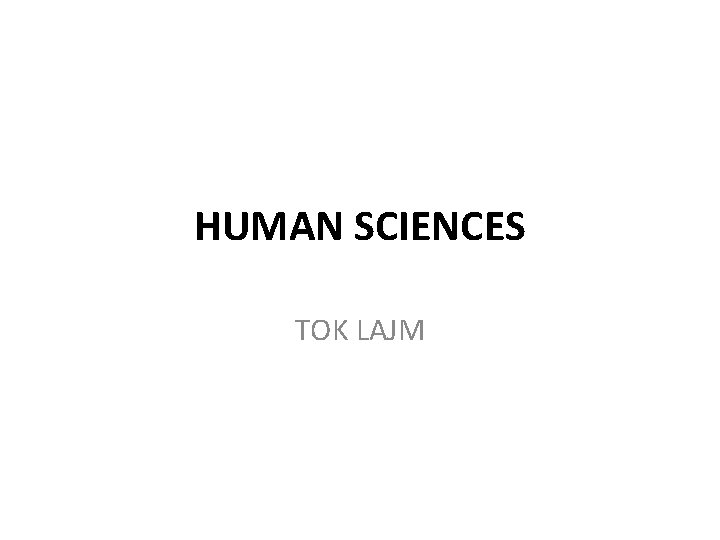 HUMAN SCIENCES TOK LAJM 