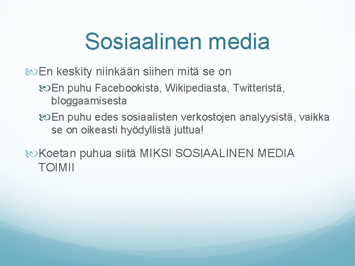 Sosiaalinen media En keskity niinkään siihen mitä se on En puhu Facebookista, Wikipediasta, Twitteristä,