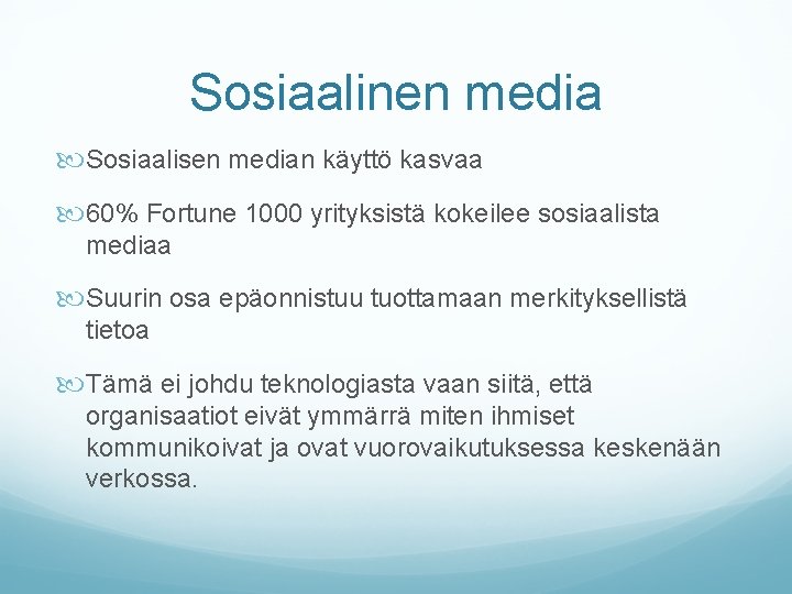 Sosiaalinen media Sosiaalisen median käyttö kasvaa 60% Fortune 1000 yrityksistä kokeilee sosiaalista mediaa Suurin