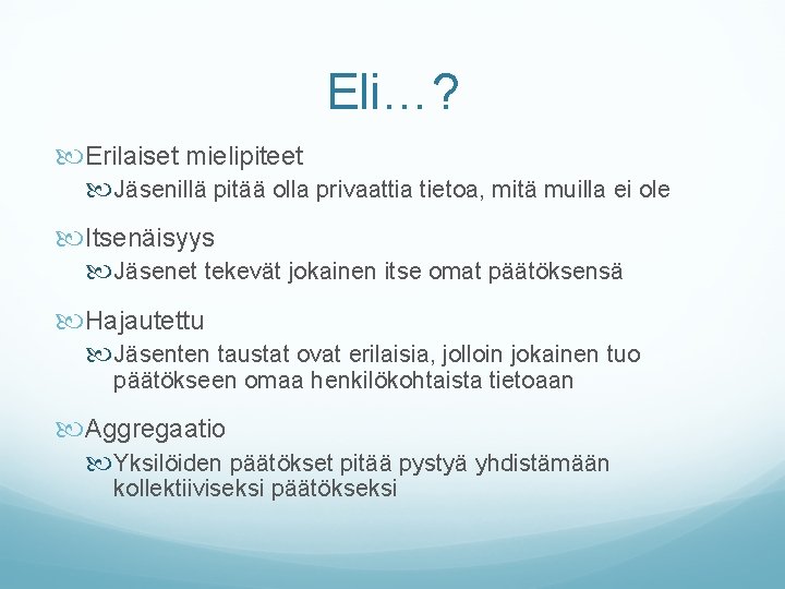 Eli…? Erilaiset mielipiteet Jäsenillä pitää olla privaattia tietoa, mitä muilla ei ole Itsenäisyys Jäsenet