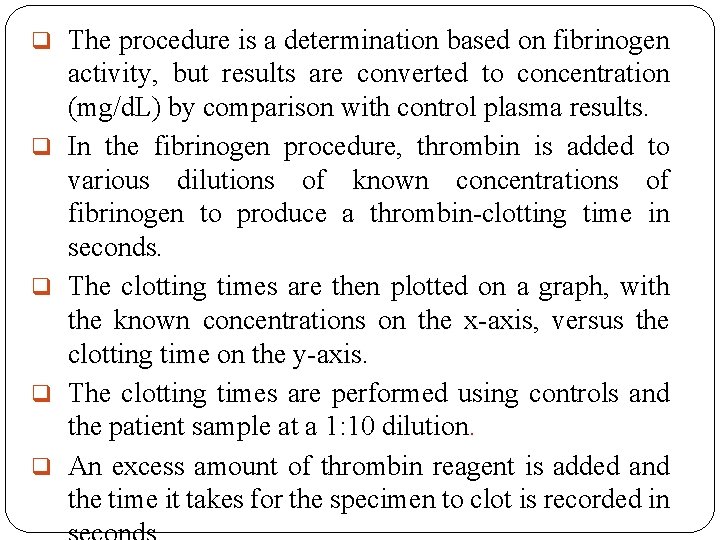 q The procedure is a determination based on fibrinogen q q activity, but results