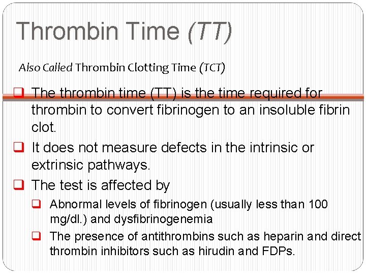 Thrombin Time (TT) Also Called Thrombin Clotting Time (TCT) q The thrombin time (TT)
