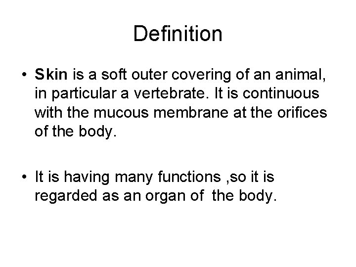 Definition • Skin is a soft outer covering of an animal, in particular a