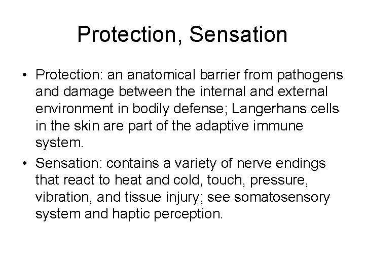Protection, Sensation • Protection: an anatomical barrier from pathogens and damage between the internal