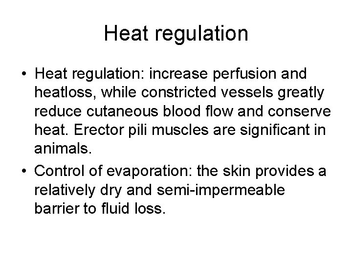 Heat regulation • Heat regulation: increase perfusion and heatloss, while constricted vessels greatly reduce