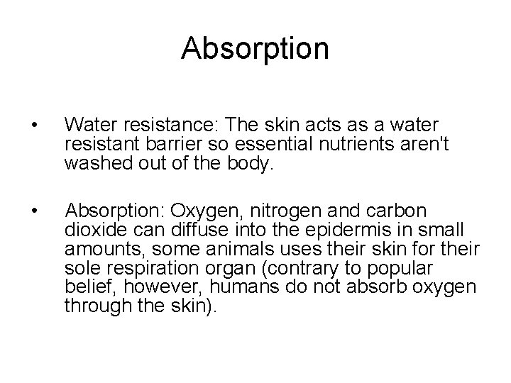 Absorption • Water resistance: The skin acts as a water resistant barrier so essential