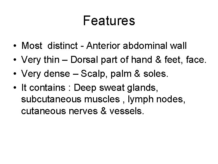 Features • • Most distinct - Anterior abdominal wall Very thin – Dorsal part