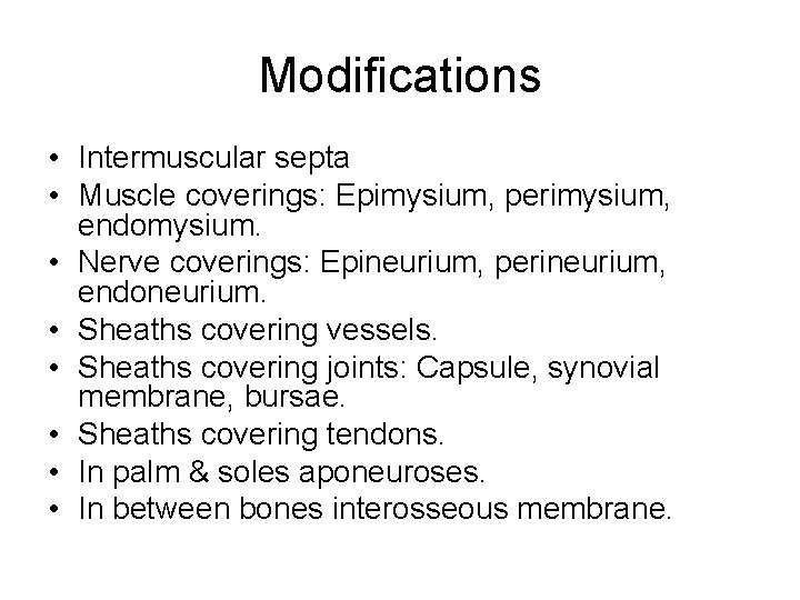 Modifications • Intermuscular septa • Muscle coverings: Epimysium, perimysium, endomysium. • Nerve coverings: Epineurium,