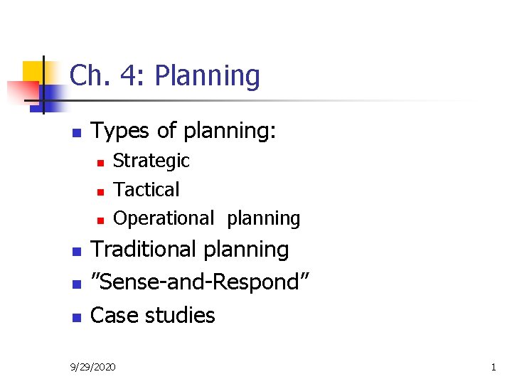 Ch. 4: Planning n Types of planning: n n n Strategic Tactical Operational planning