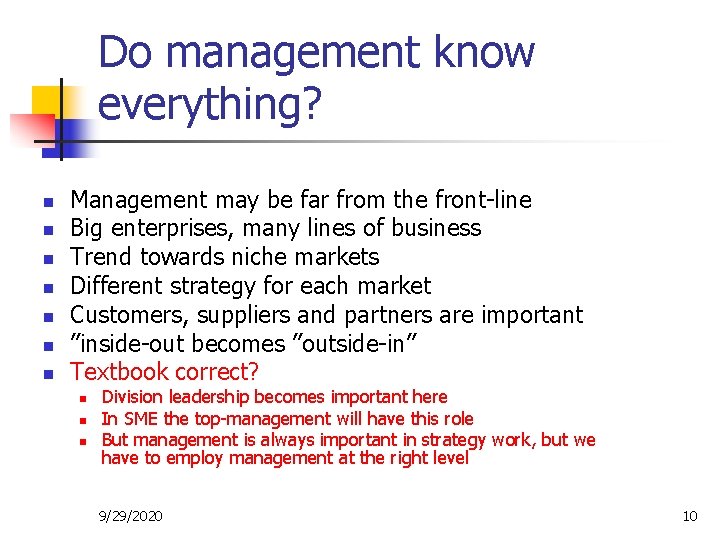 Do management know everything? n n n n Management may be far from the