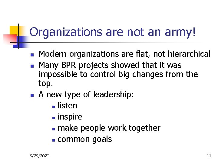 Organizations are not an army! n n n Modern organizations are flat, not hierarchical Organizations are not an army! n n n Modern organizations are flat, not hierarchical