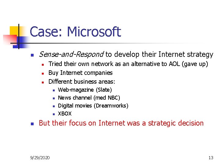 Case: Microsoft n Sense-and-Respond to develop their Internet strategy n n n Tried their