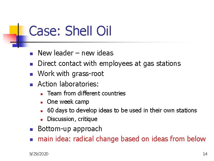 Case: Shell Oil n n New leader – new ideas Direct contact with employees