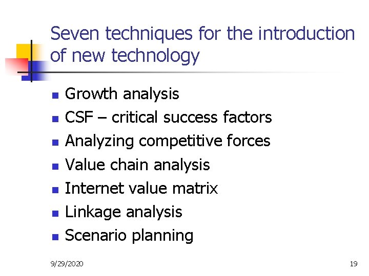 Seven techniques for the introduction of new technology n n n n Growth analysis