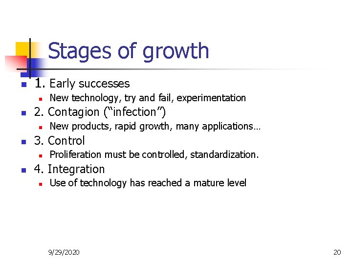 Stages of growth n 1. Early successes n n 2. Contagion (“infection”) n n