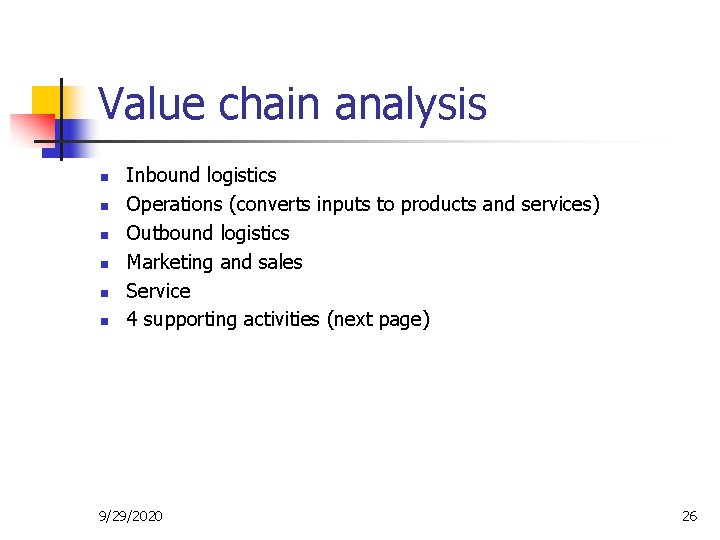 Value chain analysis n n n Inbound logistics Operations (converts inputs to products and