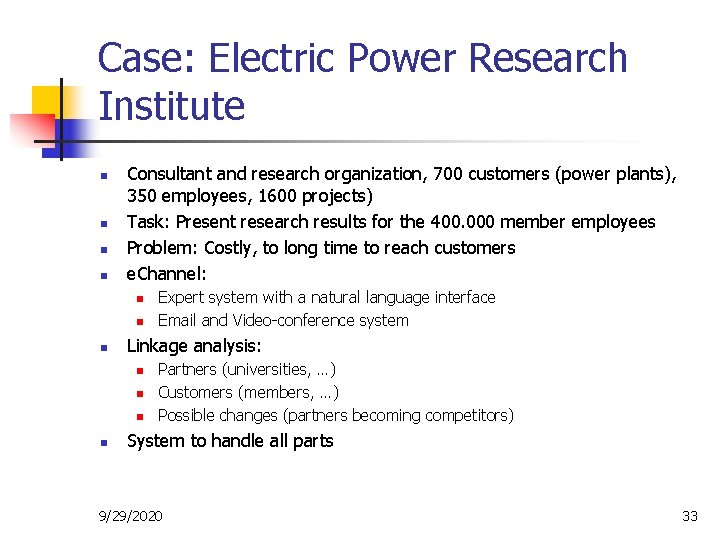 Case: Electric Power Research Institute n n Consultant and research organization, 700 customers (power