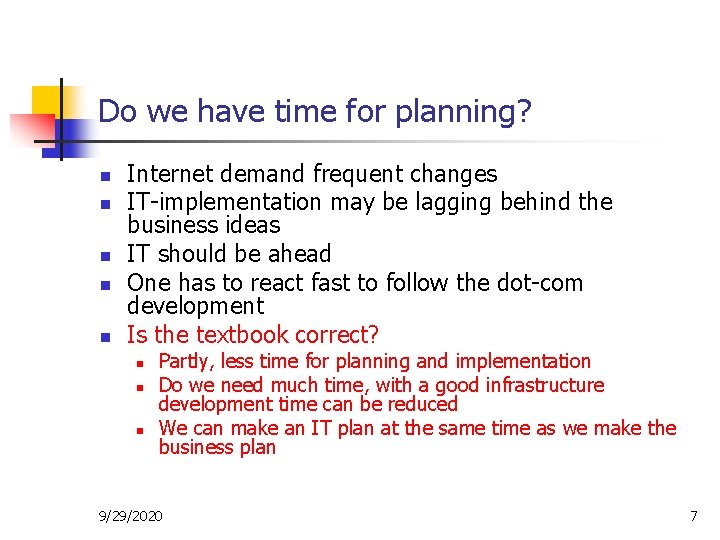 Do we have time for planning? n n n Internet demand frequent changes IT-implementation