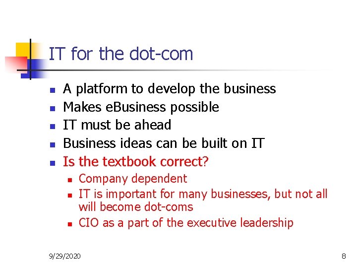 IT for the dot-com n n n A platform to develop the business Makes