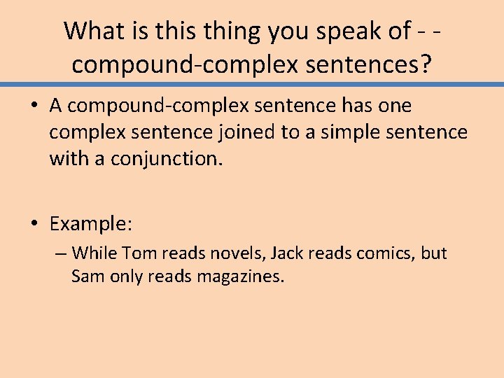 What is thing you speak of - compound-complex sentences? • A compound-complex sentence has