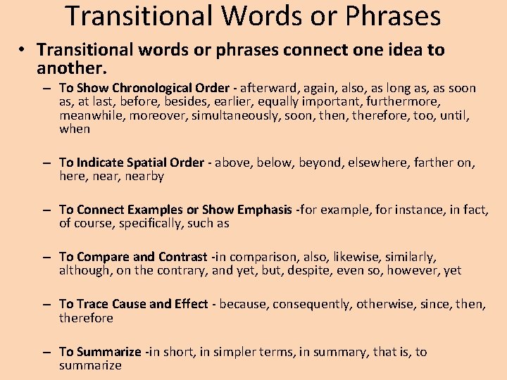 Transitional Words or Phrases • Transitional words or phrases connect one idea to another.