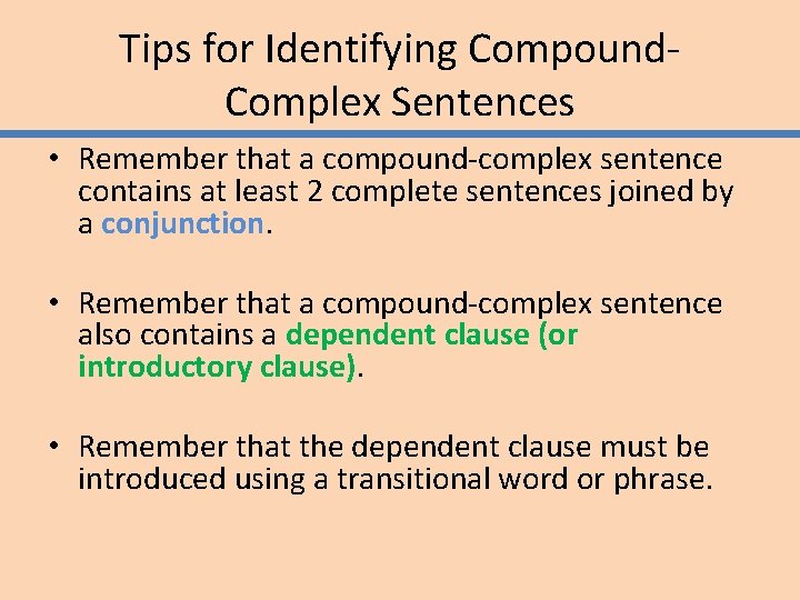 Tips for Identifying Compound. Complex Sentences • Remember that a compound-complex sentence contains at