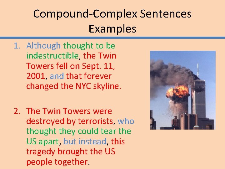 Compound-Complex Sentences Examples 1. Althought to be indestructible, the Twin Towers fell on Sept.