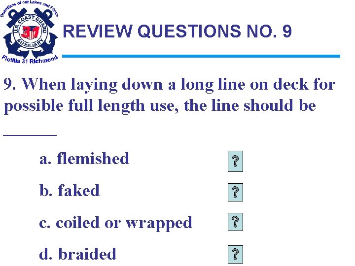 REVIEW QUESTIONS NO. 9 9. When laying down a long line on deck for