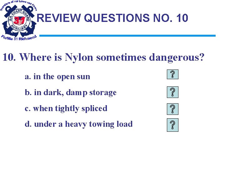 REVIEW QUESTIONS NO. 10 10. Where is Nylon sometimes dangerous? a. in the open