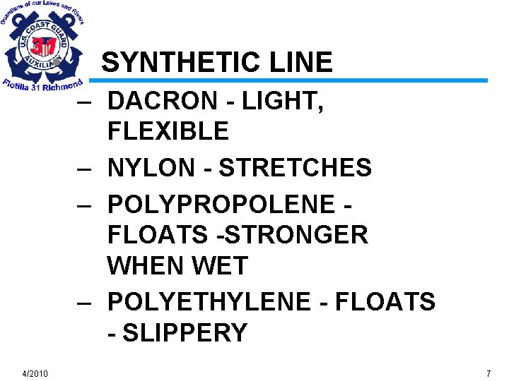  • SYNTHETIC LINE – DACRON - LIGHT, FLEXIBLE – NYLON - STRETCHES –
