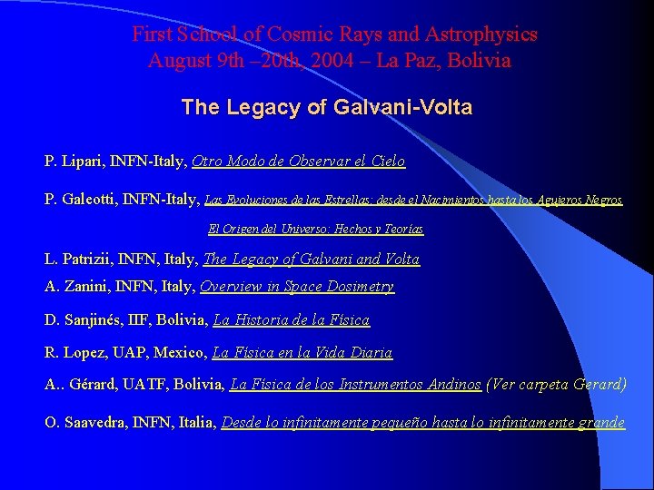 First School of Cosmic Rays and Astrophysics August 9 th – 20 th, 2004