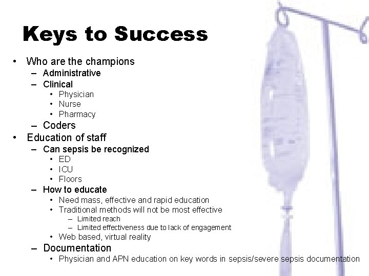 Keys to Success • Who are the champions – Administrative – Clinical • Physician