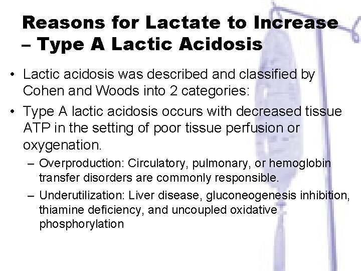 Reasons for Lactate to Increase – Type A Lactic Acidosis • Lactic acidosis was