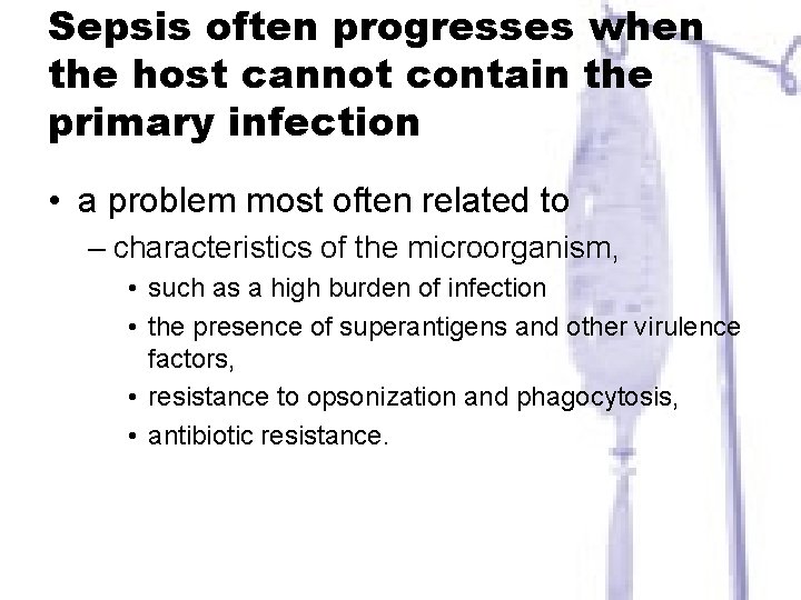 Sepsis often progresses when the host cannot contain the primary infection • a problem