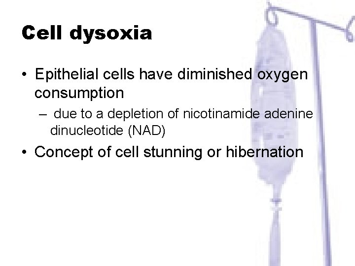 Cell dysoxia • Epithelial cells have diminished oxygen consumption – due to a depletion