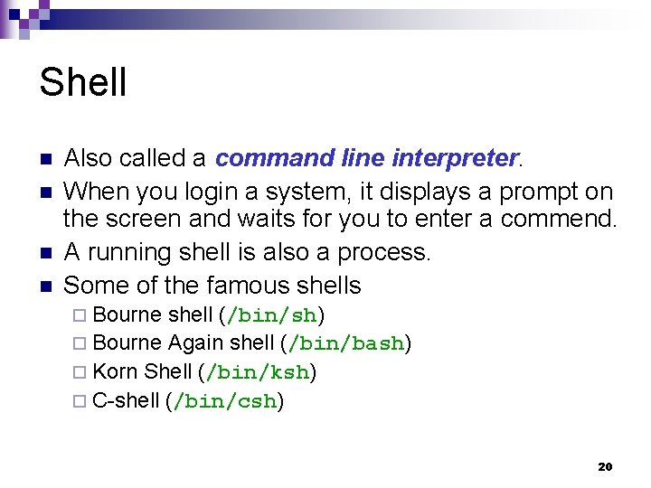 Shell n n Also called a command line interpreter. When you login a system, Shell n n Also called a command line interpreter. When you login a system,