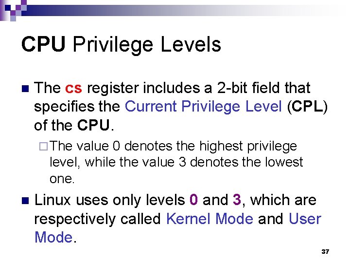 CPU Privilege Levels n The cs register includes a 2 -bit field that specifies CPU Privilege Levels n The cs register includes a 2 -bit field that specifies