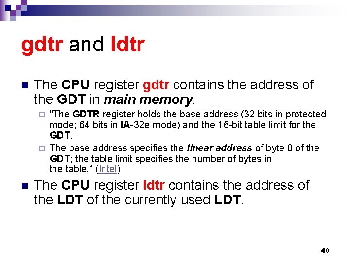 gdtr and ldtr n The CPU register gdtr contains the address of the GDT gdtr and ldtr n The CPU register gdtr contains the address of the GDT