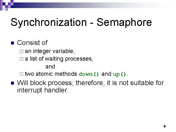 Synchronization - Semaphore n Consist of ¨ an integer variable, ¨ a list of Synchronization - Semaphore n Consist of ¨ an integer variable, ¨ a list of