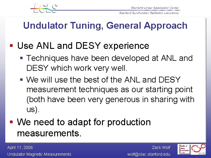 Undulator Tuning, General Approach § Use ANL and DESY experience § Techniques have been