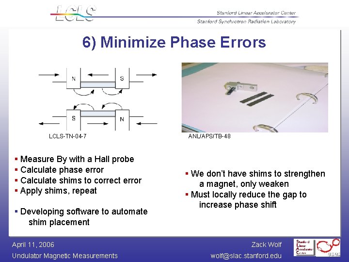 6) Minimize Phase Errors LCLS-TN-04 -7 § Measure By with a Hall probe §