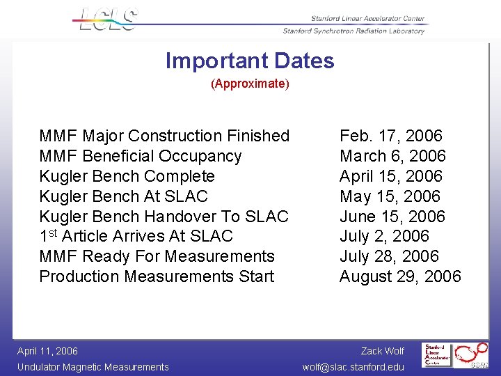 Important Dates (Approximate) MMF Major Construction Finished MMF Beneficial Occupancy Kugler Bench Complete Kugler