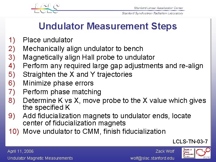Undulator Measurement Steps 1) 2) 3) 4) 5) 6) 7) 8) Place undulator Mechanically