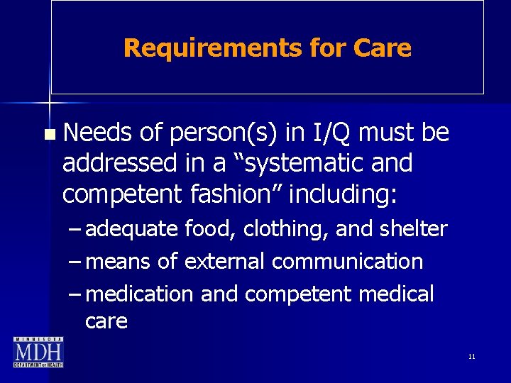 Requirements for Care n Needs of person(s) in I/Q must be addressed in a