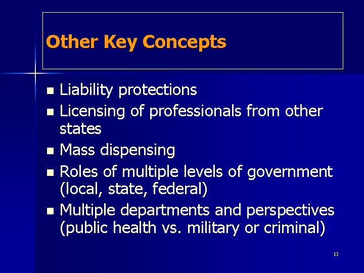 Other Key Concepts Liability protections n Licensing of professionals from other states n Mass