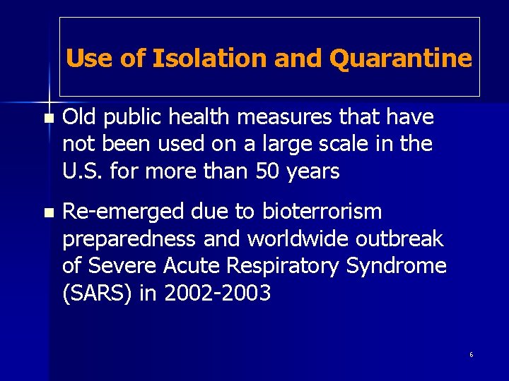 Use of Isolation and Quarantine n Old public health measures that have not been