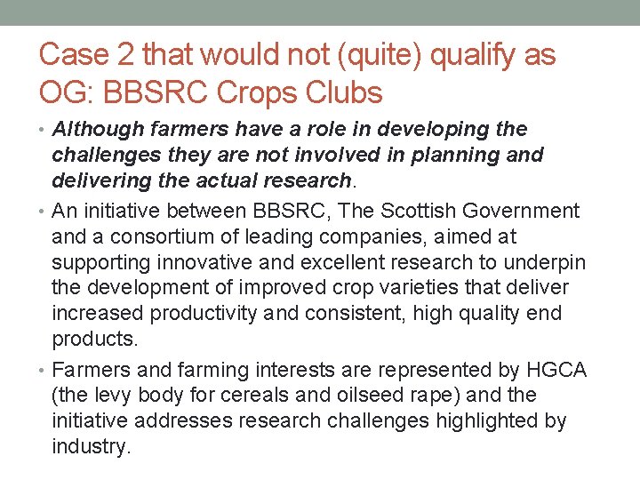 Case 2 that would not (quite) qualify as OG: BBSRC Crops Clubs • Although